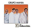 Grupo Mania 10 de Colección: Grupo Mania