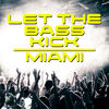 DJ Fist Let the Bass Kick In Miami