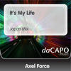 Axel Force It`s My Life (Japan Mix) - Single