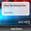Axel Force How You Remind Me - Single