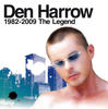 Den Harrow Den Harrow: 1982 - 2009 - The Legend
