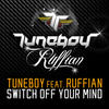 Tuneboy Switch Off Your Mind (feat. Ruffian) - Single