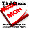The Choir Too Many Mondays, Not Enough Saturday Nights - Single