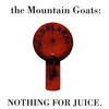 The Mountain Goats Nothing for Juice