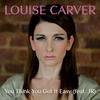 Louise Carver You Think You Got It Easy (feat. JR) - Single