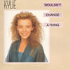 Kylie Minogue Wouldn`t Change a Thing