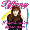 Tiffany I Think We`re Alone Now