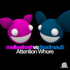 Melleefresh & Deadmau5 Attention Whore (Melleefresh vs. deadmau5) - Single
