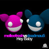 Melleefresh & Deadmau5 Hey Baby (Melleefresh vs. deadmau5) - Single