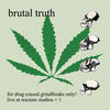 Brutal Truth For Drug Crazed Grindfreaks Only!