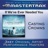 Casting Crowns If We`ve Ever Needed You (Performance Track) - EP