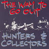 Hunters & Collectors The Way To Go Out
