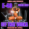 E-40 Off That Vodka (feat. Goldie Gold) - Single