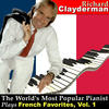 RICHARD CLAYDERMAN The World`s Most Popular Pianist Plays French Favorites, Vol. 1