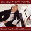 RICHARD CLAYDERMAN This Guy`s in Love With You - Romantic Songs from Richard Clayderman