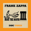 Frank Zappa Beat the Boots III: Disc Three (Live)