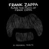 Frank Zappa Frank Zappa Plays the Music of Frank Zappa - A Memorial Tribute