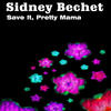 Sidney Bechet Save It, Pretty Mama