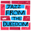 ELLINGTON Duke Jazz From the Dukedom