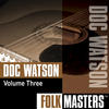 Doc Watson Folk Masters: Doc Watson, Vol. 3