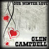 Glen Campbell Our Winter Love