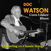 Doc Watson Corn Likker Blues