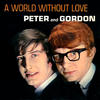 Peter & Gordon A World Without Love