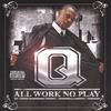 q All Work No Play