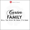 The Carter Family Will You Miss Me When I`m Gone