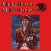 Johnny Horton Johnny Horton Makes History