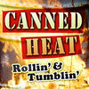 Canned Heat Rollin` & Tumblin`