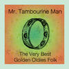 Canned Heat Mr. Tambourine Man: The Very Best Golden Oldies Folk and Classic Rock and Roll of The `60s with the Byrds, Bob Dylan, Judy Collins, Donovan, Cat Stevens, And More