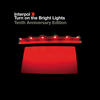 Interpol Turn On the Bright Lights (Tenth Anniversary Edition)