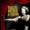 Marlene Dietrich Marlene Dietrich & Friends