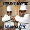 Urban Mystic Main Squeeze - Single