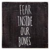 The Almost Fear Inside Our Bones