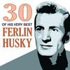 Ferlin Husky 30 of His Very Best