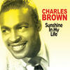 Charles Brown Sunshine In My Life