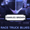 Charles Brown Race Truck Blues