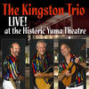 The Kingston Trio The Kingston Trio Live At The Historic Yuma Theatre