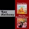 Ray Anthony Young Ideas + Ray Anthony Plays for Dancers in Love (Bonus Track Version)