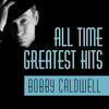 Bobby Caldwell All Time Greatest Hits