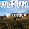 Ray Anthony The Radio Sessions - Live From Hollywood