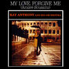 Ray Anthony My Love, Forgive Me