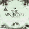 Stephen J Kroos The Archetype (Remixes)