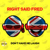 RIGHT SAID FRED Don`t Make Me Laugh (Remixes)