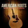 Dave Loggins American Roots Singers and Songs