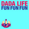 Dada Life Fun Fun Fun - Single