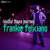 Blaze Soulful House Journey: Frankie Feliciano
