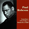 Paul Robeson Sometimes I Feel Like a Motherless Child (Original Recordings)